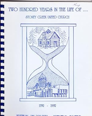 Two Hundred Years in the Life of --- Stoney Creek United Church: 1792 - 1992