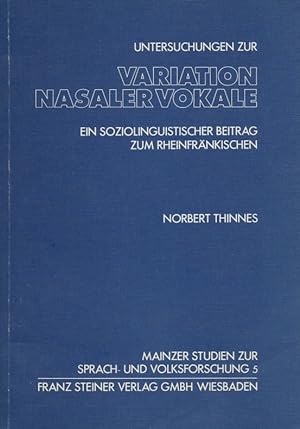Untersuchungen zur Variation nasaler Vokale : ein soziolinguistischer Beitrag zum Rheinfränkischen.