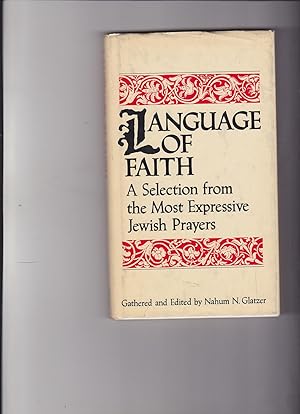 Seller image for LANGUAGE OF FAITH A Selection from the Most Expressive Jewish Prayers GAthered and Edited by Nahum N. Glatzer. English-Language edition for sale by Meir Turner