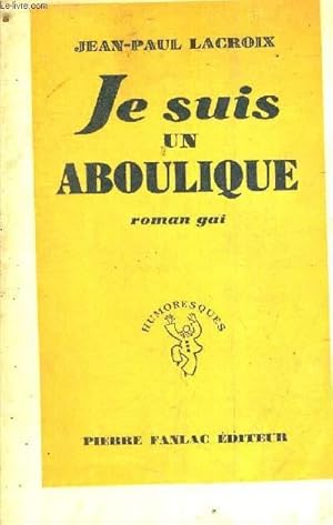 JE SUIS UN ABOULIQUE. by JEAN PAUL LACROIX: bon Couverture souple (1947 ...