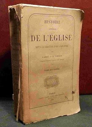 Seller image for HISTOIRE GENERALE DE L'EGLISE DEPUIS LA CREATION JUSQU'A NOS JOURS - TOME QUATRIEME for sale by Livres 113