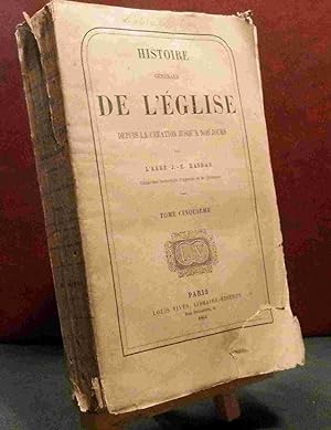 Seller image for HISTOIRE GENERALE DE L'EGLISE DEPUIS LA CREATION JUSQU'A NOS JOURS - TOME CINQUIEME for sale by Livres 113