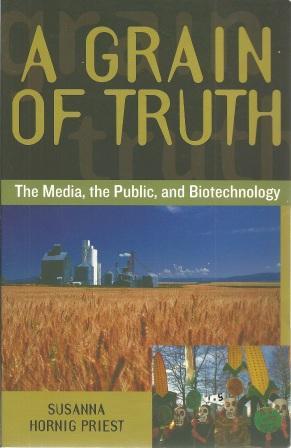 Seller image for A Grain of Truth : The Media, the Public, and Biotechnology for sale by Works on Paper