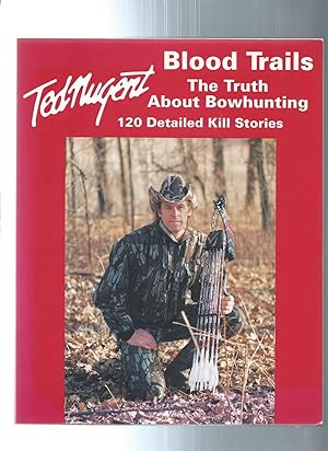 BLOOD TRAILS the truth about bowhunting 120 detailed kill stories