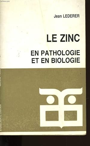 Image du vendeur pour LE ZINC. EN PATHOLOGIE ET EN BIOLOGIE. mis en vente par Le-Livre