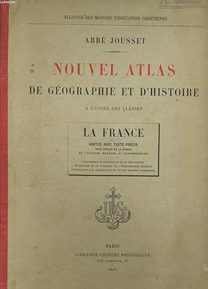 Imagen del vendedor de NOUVEL ATLAS DE GEOGRAPHIE ET D'HISTOIRE. LA FRANCE. a la venta por Le-Livre