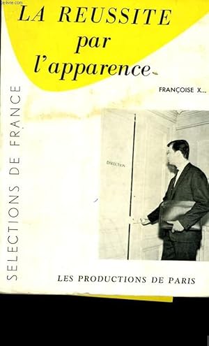 Seller image for LA REUSSITE PAR L'APPARENCE. for sale by Le-Livre