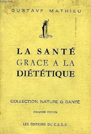 Image du vendeur pour LA SANTE GRACE A LA DIETETIQUE mis en vente par Le-Livre