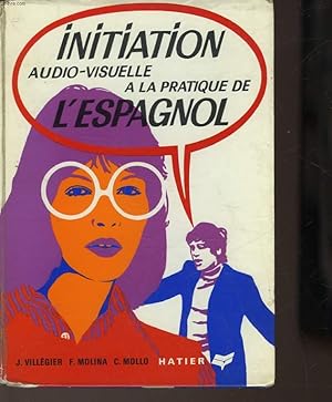 Bild des Verkufers fr INITIATION AUDIO-VISUELLE A LA PRATIQUE DE L'ESPAGNOL zum Verkauf von Le-Livre