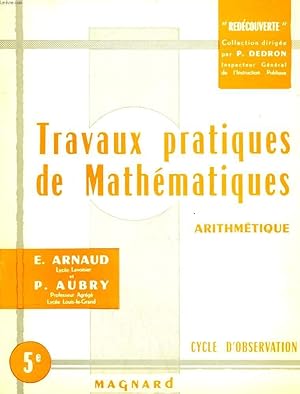 Bild des Verkufers fr TRAVAUX PRATIQUES DE MATHEMATIQUES - ARITHMETIQUE - CYCLE D'OBSERVATION - 5 zum Verkauf von Le-Livre