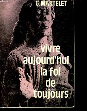 Seller image for VIVRE AUJOURD'HUI LA FOI DE TOUJOURS for sale by Le-Livre