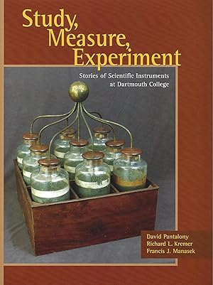 Image du vendeur pour Study, Measure, Experiment: Stories of Scientific Instruments at Dartmouth College mis en vente par Kuenzig Books ( ABAA / ILAB )