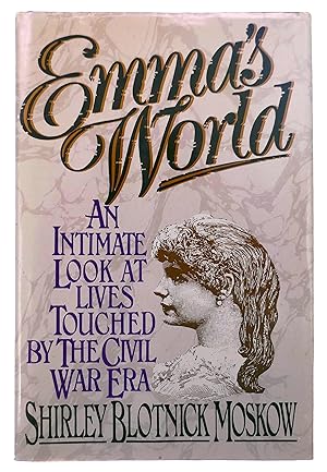 Imagen del vendedor de Emma's World: An Intimate Look at Lives Touched by the Civil War Era a la venta por Black Falcon Books