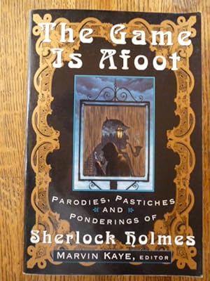 The Game Is Afoot: Parodies, Pastiches and Ponderings of Sherlock Holmes