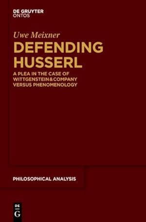 Bild des Verkufers fr Defending Husserl : A Plea in the Case of Wittgenstein & Company versus Phenomenology zum Verkauf von AHA-BUCH GmbH