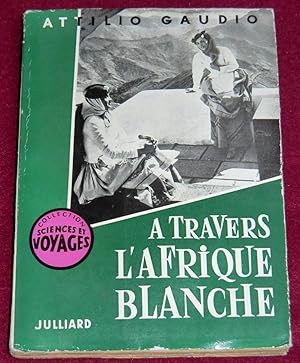 Seller image for A TRAVERS L'AFRIQUE BLANCHE for sale by LE BOUQUINISTE