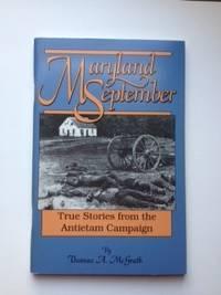 Bild des Verkufers fr Maryland September: True Stories from the Antietam Campaign zum Verkauf von WellRead Books A.B.A.A.