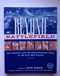 Seller image for Beyond the Battlefield The Ordinary Lives and Extraordinary Times of the Civil War Soldiers for sale by WellRead Books A.B.A.A.