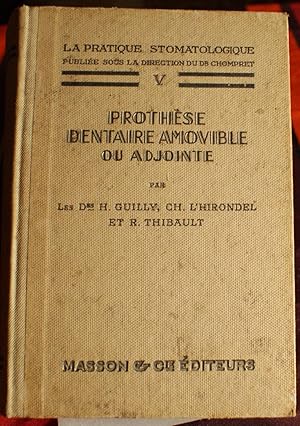 La pratique stomatologique tome Y - Prothèse dentaire amovible ou adjointe.