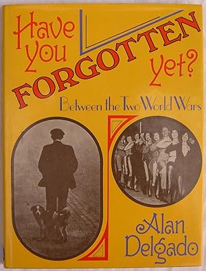 Image du vendeur pour Have You Forgotten Yet?: Between the Two World Wars mis en vente par The Glass Key