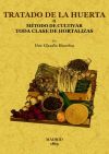 Seller image for Tratado de la huerta o mtodo de cultivar toda clase de hortalizas for sale by AG Library