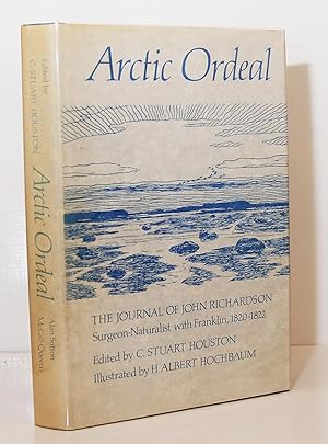 Image du vendeur pour Arctic Ordeal The Journal of John Richardson Surgeon-Naturalist with Franklin 1820-1822. mis en vente par Kerr & Sons Booksellers ABA