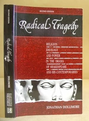 Radical Tragedy - Religion, Ideology And Power In The Drama Of Shakespeare And His Contemporaries