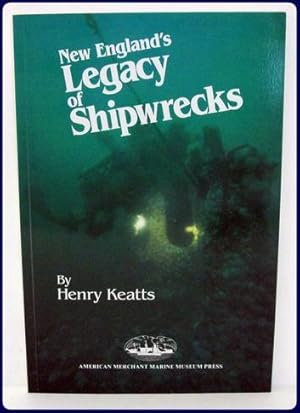 Bild des Verkufers fr NEW ENGLAND'S LEGACY OF SHIPWRECKS. zum Verkauf von Parnassus Book Service, Inc