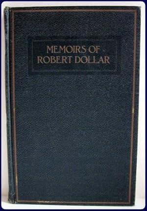 Image du vendeur pour MEMOIRS OF ROBERT DOLLAR. mis en vente par Parnassus Book Service, Inc