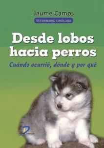 Immagine del venditore per DESDE LOBOS HACIA PERROS: Cando ocurri, dnde y por qu venduto da KALAMO LIBROS, S.L.