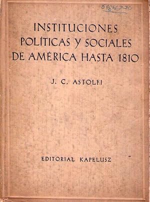 INSTITUCIONES POLITICAS Y SOCIALES DE AMERICA HASTA 1810. Con especial referencia a las del actua...