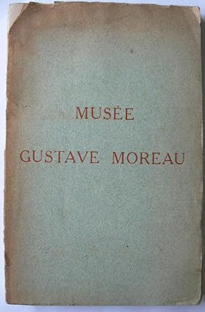 Seller image for Muse Gustave Moreau. Catalogue sommaire des peintures, dessins, cartons et aquarelles exposs dans les galeries du Muse Gustave Moreau. for sale by Roe and Moore