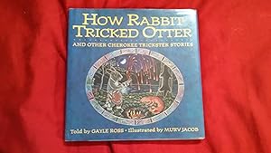HOW RABBIT TRICKED OTTER and OTHER CHEROKEE TRICKSTER STORIES