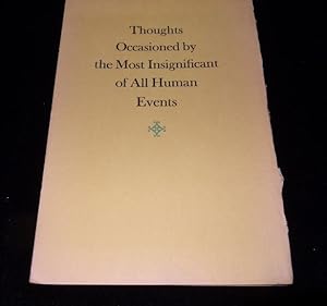 THOUGHTS OCCASIONED BY THE MOST INSIGNIFICANT OF ALL HUMAN EVENTS
