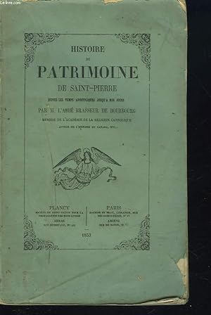 Bild des Verkufers fr HISTOIRE DU PATRIMOINE DE SAINT PIERRE DEPUIS LES TEMPS APOSTOLIQUES JUSQU'A NOS JOURS. zum Verkauf von Le-Livre