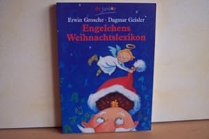 Engelchens Weihnachtslexikon Erwin Grosche. Mit Zeichn. von Dagmar Geisler
