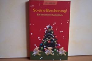 So eine Bescherung! : ein literarischer Gabentisch Hrsg. Brigitta Rambeck. Mit 8 Zeichn. von Joha...