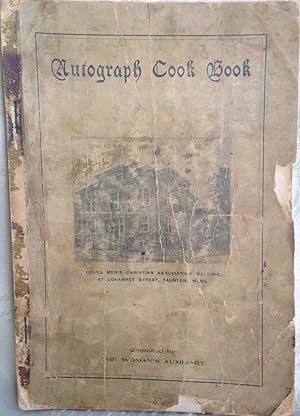 Autograph Cook Book Compiled By The Woman's Auxiliary To The Young Men's Christian Association Of...