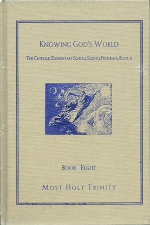 Image du vendeur pour Knowing God's World, (The Catholic Elementary School. Science program, Book 8) mis en vente par Keller Books
