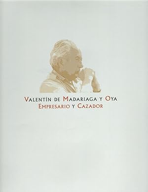 Imagen del vendedor de VALENTIN DE MADARIAGA Y OYA, EMPRESARIO Y CAZADOR a la venta por CAZAYLIBROS.COM