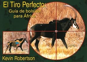 Seller image for TIRO PERFECTO, EL. GUIA DE BOLSILLO PARA AFRICA for sale by CAZAYLIBROS.COM