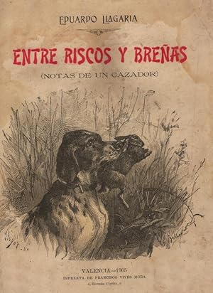 Imagen del vendedor de ENTRE RISCOS Y BREAS (NOTAS DE UN CAZADOR) a la venta por CAZAYLIBROS.COM