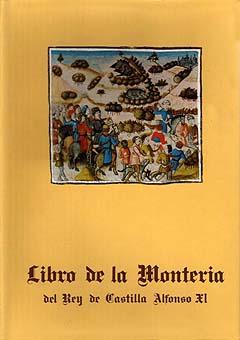 Seller image for LIBRO DE LA MONTERIA DEL REY DE CASTILLA ALFONSO XI for sale by CAZAYLIBROS.COM