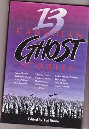 Seller image for 13 Canadian Ghost Stories -The Ghost Hunter, The Timeless Island, The Snow Walker, Up North, Conversations with the Little Table, The Phantom Dog Team, Householder, Ghost Story, Klismet, The Mackenzie River Ghost, Ghosts Have Warm Hands, Buggam Grange, + for sale by Nessa Books