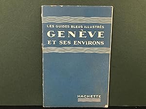 Geneve et Ses Environs (Les Guides Bleus Illustres - Sous La Direction De Francis Ambriere)