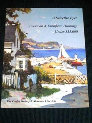 Seller image for A Selective Eye: American & European Paintings Under $35,000 for sale by Lotzabooks