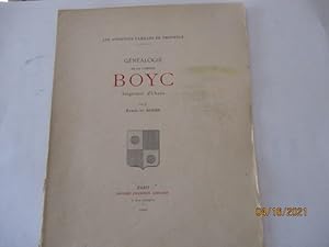 Les Anciennes Familles de Provence - Généalogie de la Famille Boyc, seigneurs d' Ubaye, par Baron...