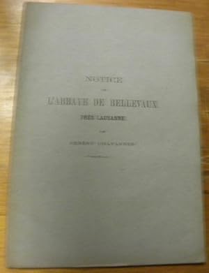 Image du vendeur pour Notice sur l'Abbaye de Bellevaux prs Lausanne. Extrait Mlanges. Mmoires et documents Publis par la Socit d'Histoire de la Suisse Romande. Tome 34. mis en vente par Bouquinerie du Varis