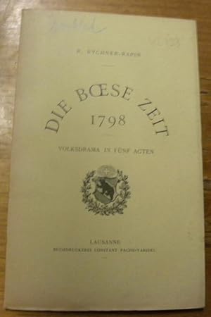 Bild des Verkufers fr Die Boese Zeit 1798. Volksdrama in fnf Acten. zum Verkauf von Bouquinerie du Varis