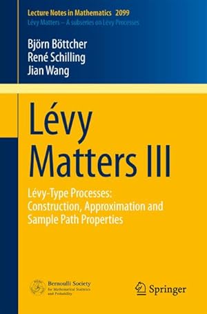 Imagen del vendedor de Lvy Matters III : Lvy-Type Processes: Construction, Approximation and Sample Path Properties a la venta por AHA-BUCH GmbH